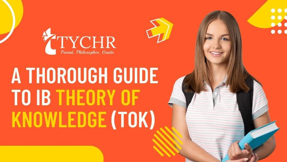 A Thorough Guide To IB Theory of Knowledge (ToK)