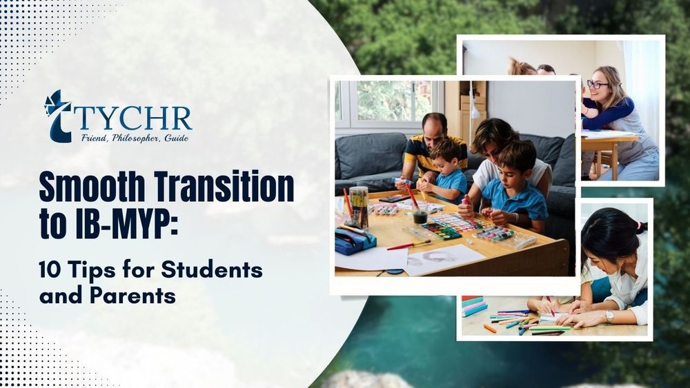 Smooth Transition to IB-MYP: 10 Tips for Students and Parents
