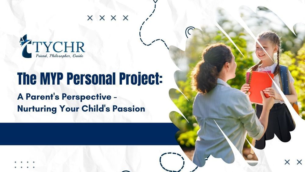 The MYP Personal Project: A Parent’s Perspective – Nurturing Your Child’s Passion